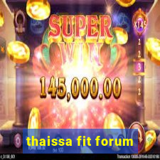 thaissa fit forum